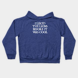 I Liked The Lions Before It Was Cool Kids Hoodie